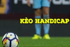 Kèo Handicap có nghĩa là gì?